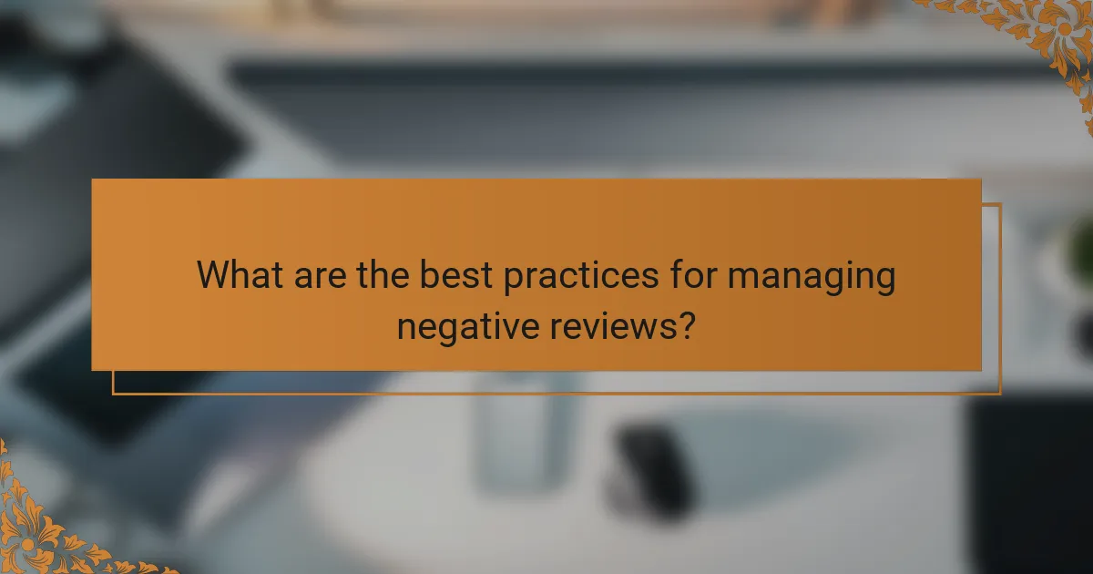What are the best practices for managing negative reviews?