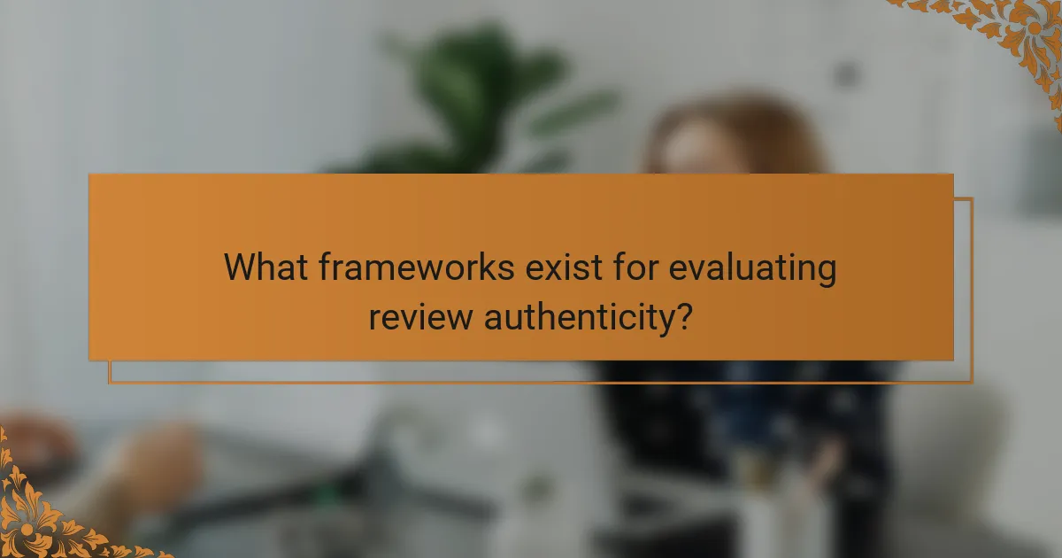 What frameworks exist for evaluating review authenticity?